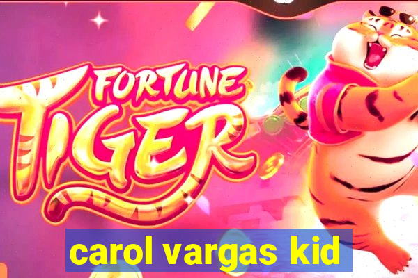 carol vargas kid